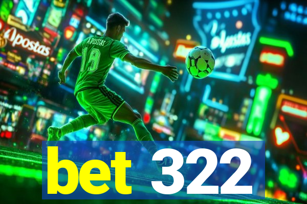 bet 322